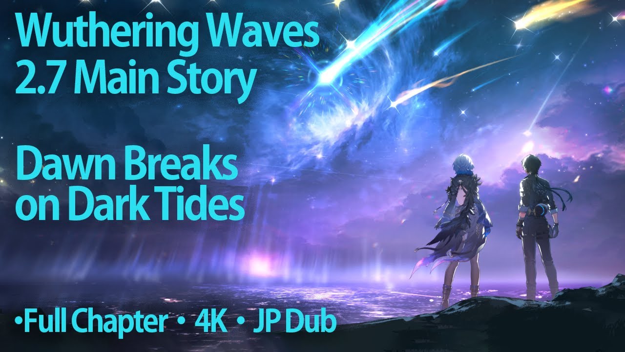 [4K] Wuthering Waves 2.7 Main Story: Dawn Breaks on Dark Tides (No ...