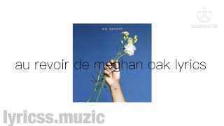 Meghan oak au revoir lyrics