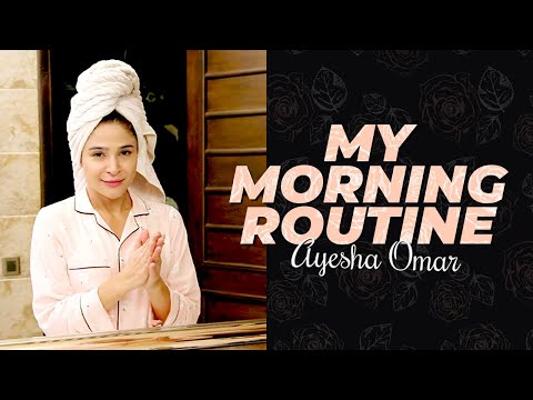 My Morning Routine - Ayesha Omar
