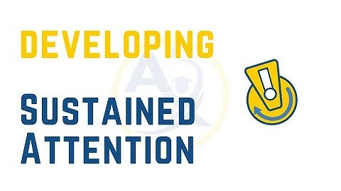 Developing Sustained Attention