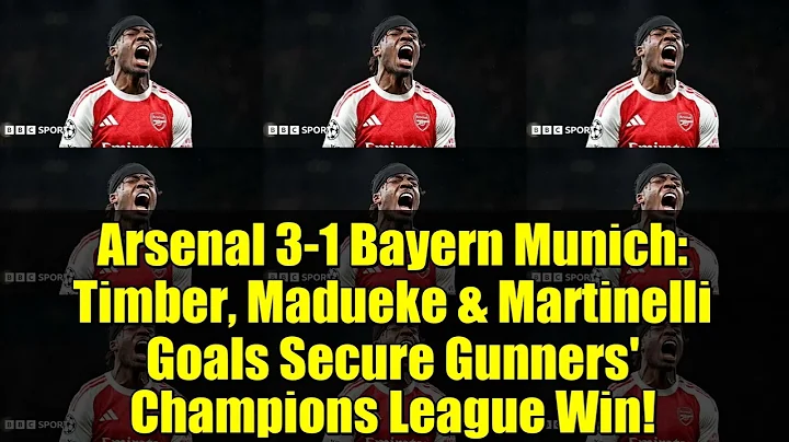 Arsenal 3-1 Bayern Munich: Timber, Madueke & Martinelli Goals Secure Gunners' Champions League Win!