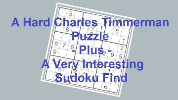 Sudoku Primer 175 - Solving a hard Charles Timmerman puzzle & an Interesting Find About Sudoku @ end