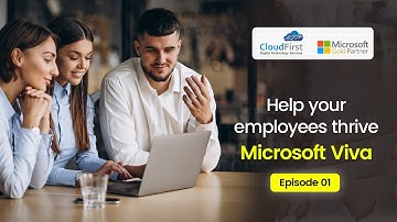 Help your employees thrive with Microsoft Viva | Episode 01 | Cloud First Technology