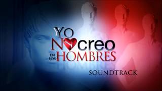 YO NO CREO EN LOS HOMBRES SOUNDTRACK 1 - Valentia (Bravery)