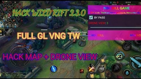 H.A.C.K Wild Rift LMHT: Tốc Chiến 2.3.0 Map Drone View