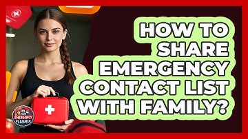 How To Share Emergency Contact List With Family?