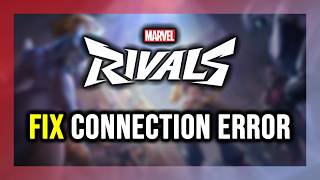 How to FIX Marvel Rivals Connection Error / Server Error!