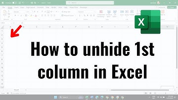 How to unhide 1st column in Excel