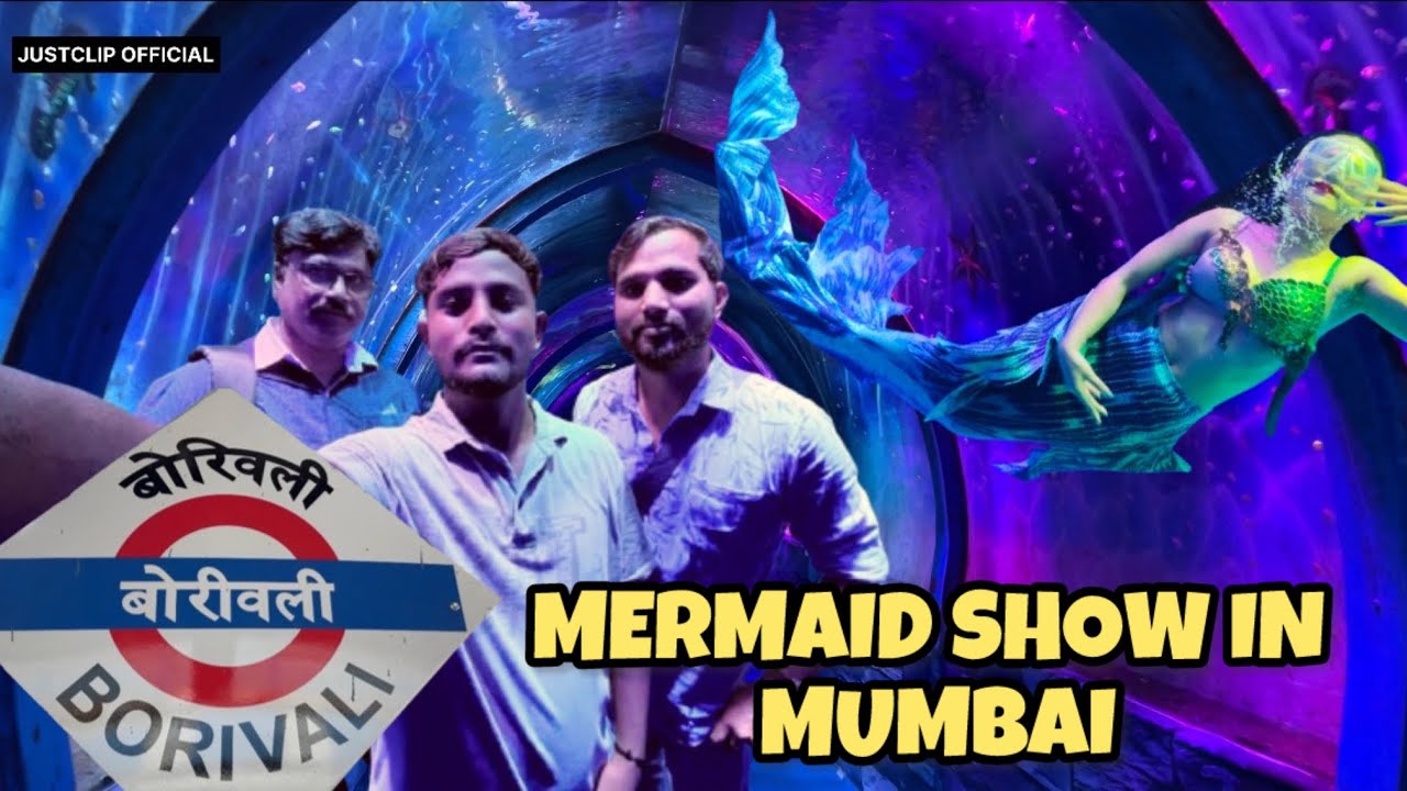 Mumbai largest mermaid show | Underwater tunnel | Borivali aquarium | J￼USTCLIP OFFICIAL