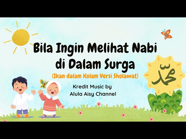 lagu Anak Islami Bila Ingin Melihat Nabi di dalam Surga (Ikan dalam Kolam versi sholawat) class=