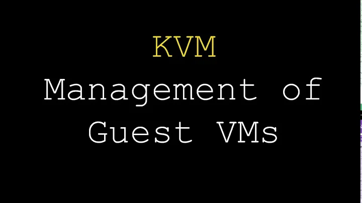 KVM | Administration & Management of Guest VMs