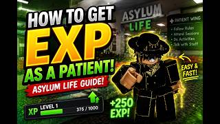 HOW TO GET LEVELS FAST AS PATIENT IN ASYLUM LIFE