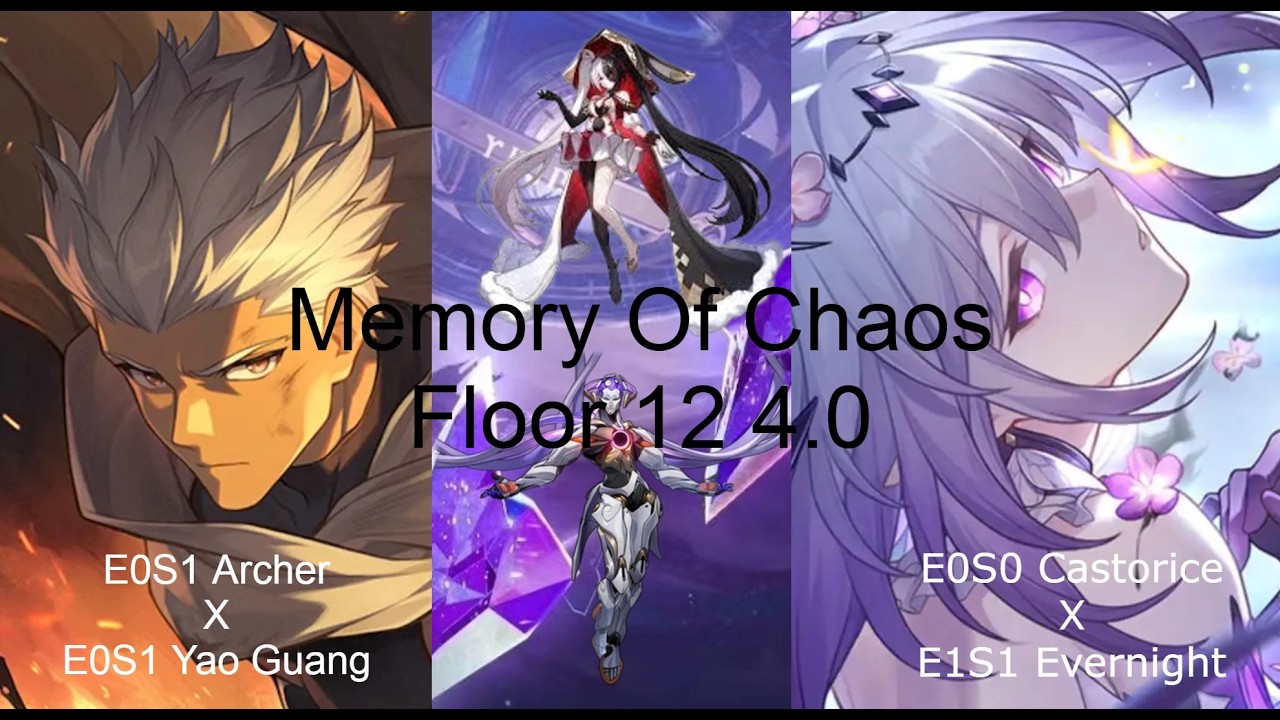 Memory Of Chaos Floor 12 4.0 EOS1 Archer x E0S1 Yao Guang & E0S0 Casto x E1S1 Evernight