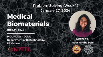 Week 1 Overview and Problem-Solving Session | NPTEL: Medical Biomaterials (noc24-bt28)