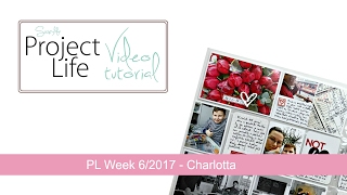 Scrapylife Project Life Video Tutorial - WEEK 6/2017 - Charlotta