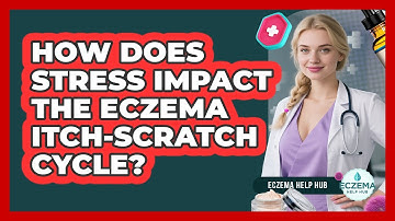 How Does Stress Impact The Eczema Itch-scratch Cycle? - Eczema Help Hub
