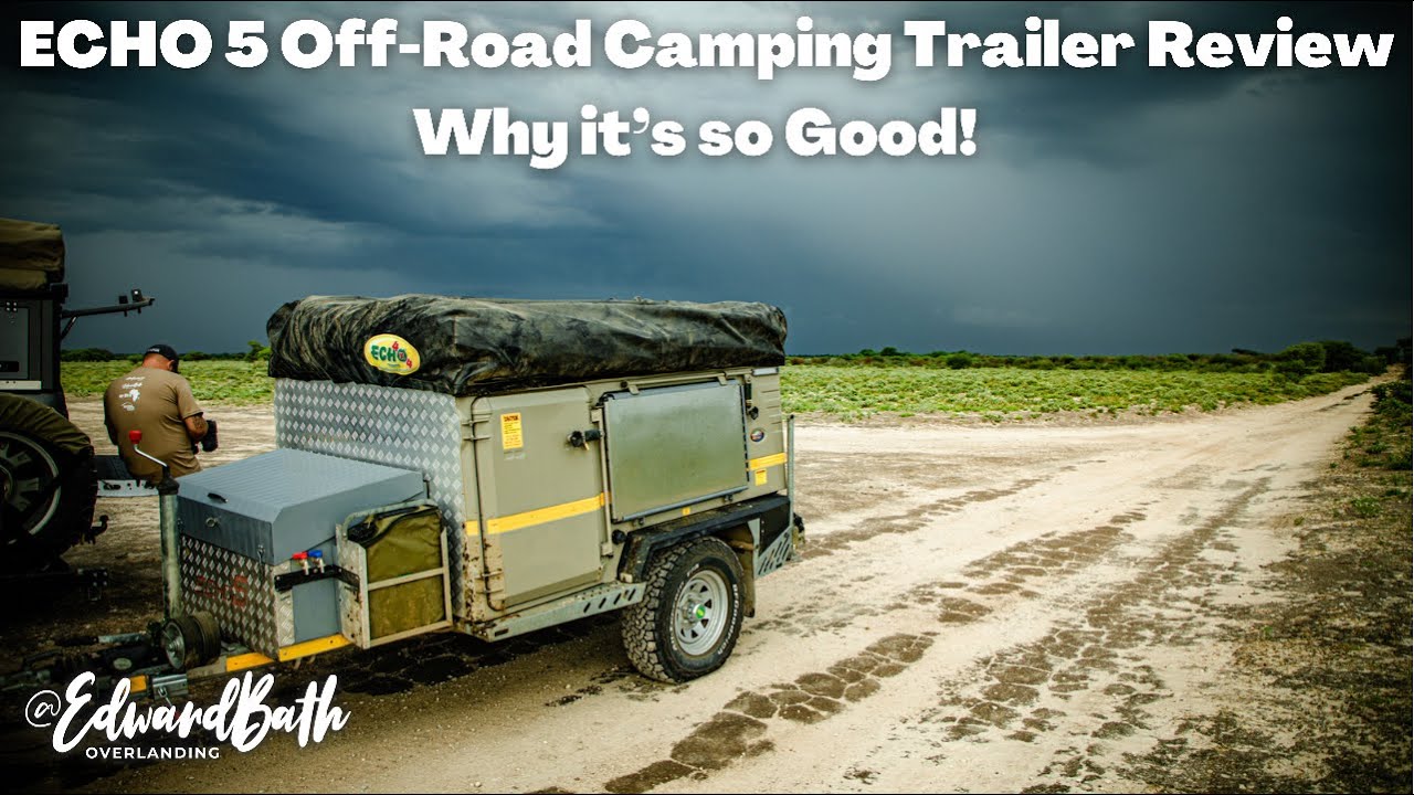Echo 5 Off Road Camping Trailer Review In Depth Walk Around Why
