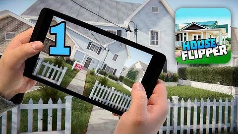 HOUSE FLIPPER - GAMEPLAY WALKTHROUGH PART 1 - TUTORIAL  [ iOS, ANDROID ]