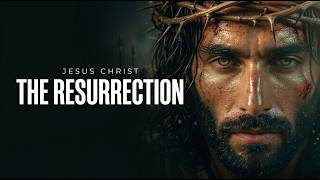 Jesus Christ - The Resurrection | Easter Cinematic 4K