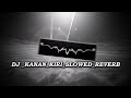 DJ KANAN KIRI SLOWED REVERB VIRAL TIKTOK 