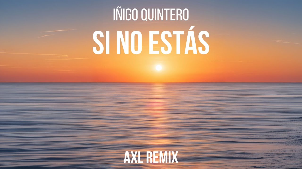 Iñigo Quintero - Si No Estás (AXL Remix) - YouTube
