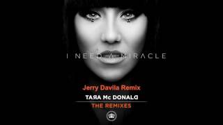 Tara McDonald - I Need A Miracle (Jerry Davila Remix)