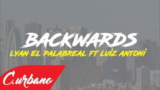 Backwards - Lyan El Palabreal Ft Luiz Antoni l Audio Official l Reggaeton l Rap