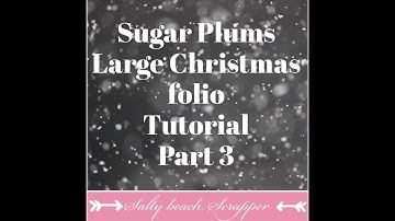 Sugar Plums Large Christmas Folio Part 3 Final installment