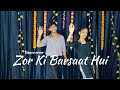 Zor Ki Barsaat Hui | Jubin Nautiyal | Abhisek Malhan , Isha Malviya | Dance Cover