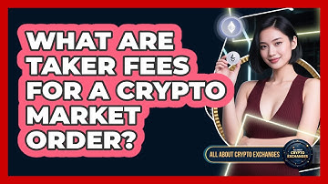 What Are Taker Fees For A Crypto Market Order?