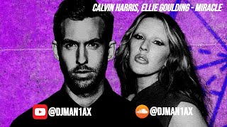 Calvin Harris, Ellie Goulding - Miracle | DJ MAN1AX™ REMIX