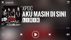 XPDC - Aku Masih Di Sini [Lirik]  - Durasi: 6:13. 