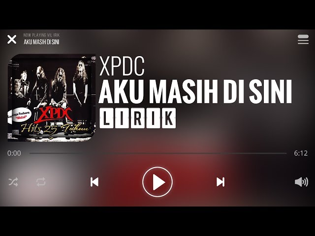 XPDC - Aku Masih Di Sini [Lirik] class=