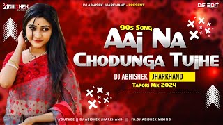 Aaj Na Chodunga Tujhe | Tapori Remix | Dam Dama Dam | Dj Abishek Jharkhand