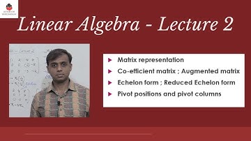 Linear Algebra  - Lecture 2 [ Echelon & Reduced Echelon Form, Pivot ] | Engineering | UPSC | Degree
