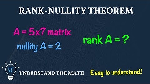 How to Use the Rank-Nullity Theorem to Find the Rank or Nullity of a Matrix