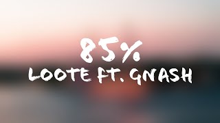 Loote - 85% (Lyrics + Terjemahan Indonesia) Ft. gnash