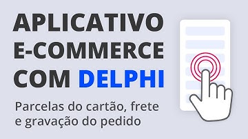 App E-Commerce com Delphi #17 - Parcelas do cartão, frete e gravação do pedido
