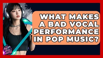 What Makes A Bad Vocal Performance In Pop Music? - Pop Music Gurus
