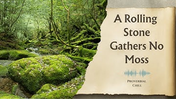 A Rollling Stone Gathers No Moss