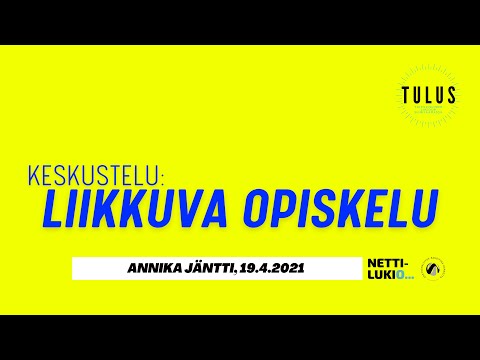 Keskustelua liikkuvasta opiskelusta, Annika Jäntti (Tulus-webinaari, 19.4.2021)