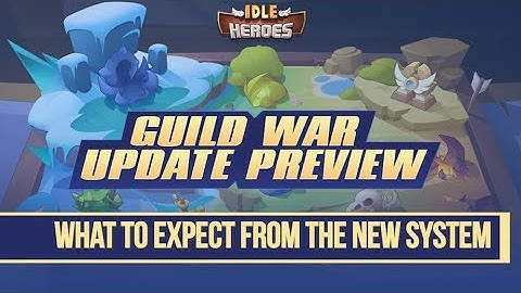 Idle Heroes - Guild War Update Preview