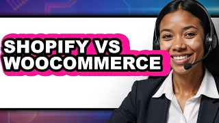 Shopify vs WooCommerce 2025 - Full Guide