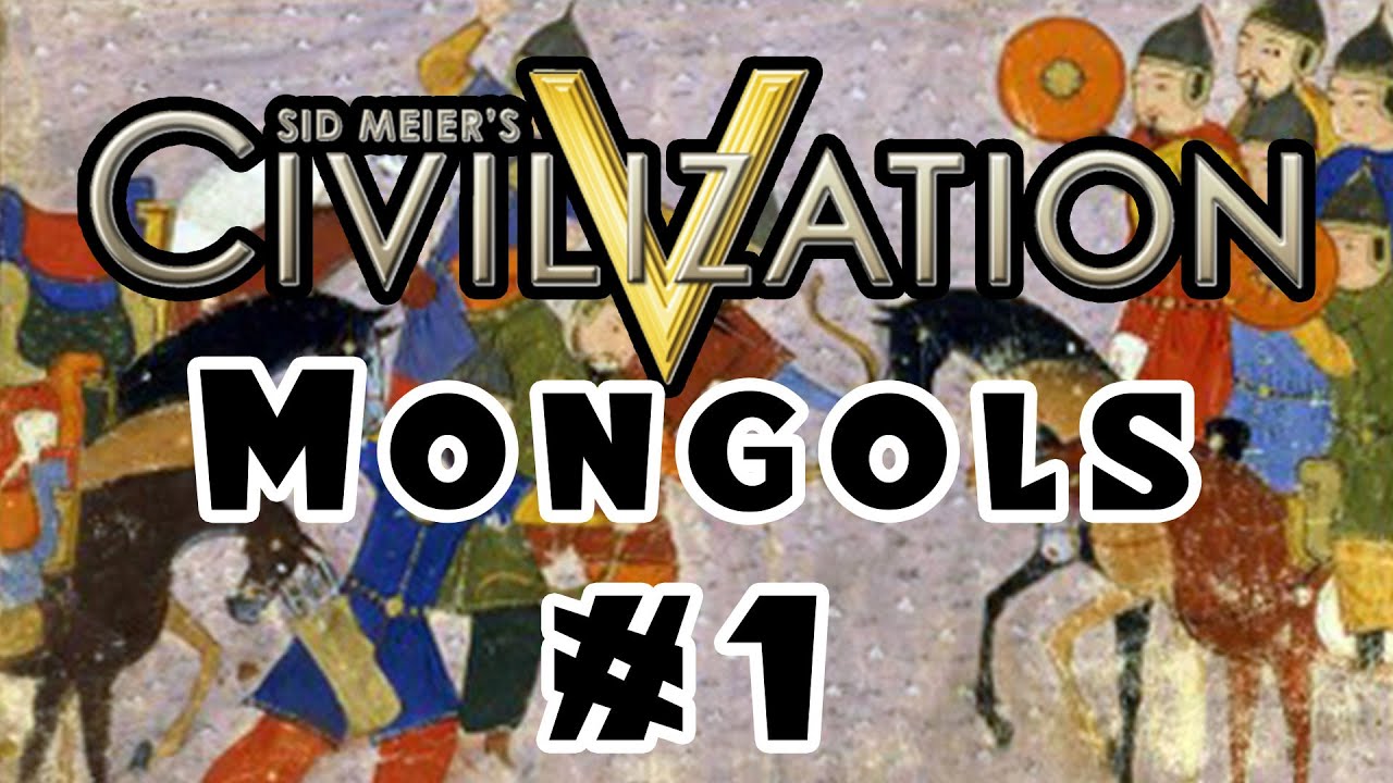 Civilization 5 - Community Balance Mod - The Mongols! - Ep. 1