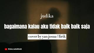 Bagaimana Kalau Aku Tidak Baik Baik Saja  Judika  Cover By Yan Josua U0026 Rusdi   Lirik