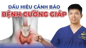 Dấu Hiệu Cảnh Báo Bệnh Cường Giáp | Dr Ngọc