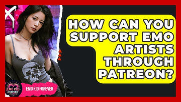 How Can You Support Emo Artists Through Patreon? - Emo Kid Forever