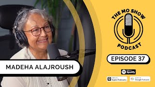 Madeha Al-Ajroush 37 | The Mo Show Podcast | (Psychotherapist)