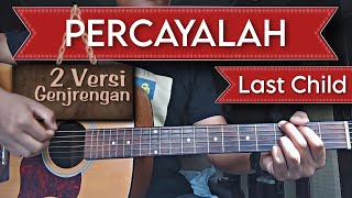 Chord PERCAYALAH - Last Child ( 2 Versi Genjrengan ) | Tutorial Kunci Gitar