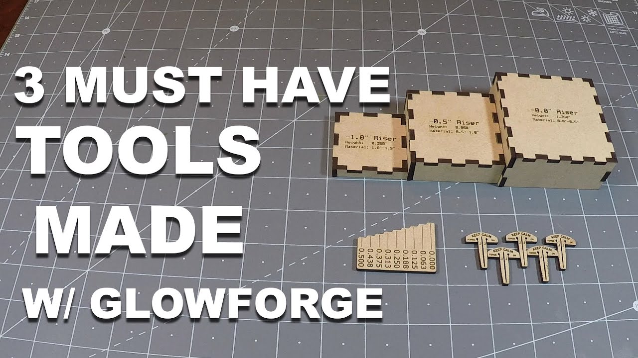 3 Must Have Tools You Can Make on your Glowforge